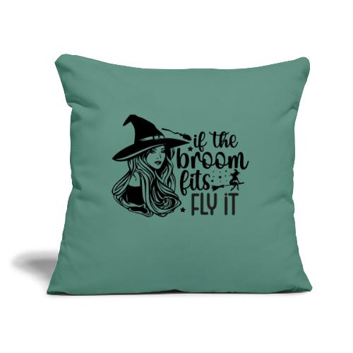 If The Broom Fits! - Throw Pillow Cover 17.5” x 17.5”
