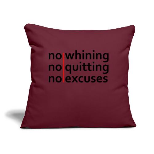 No Whining | No Quitting | No Excuses - Throw Pillow Cover 17.5” x 17.5”