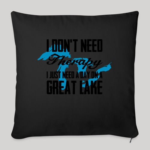 Just need a Great Lake - Throw Pillow Cover 17.5” x 17.5”