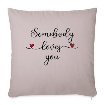 Somebody loves you - Throw Pillow Cover 17.5” x 17.5” - light taupe - Front