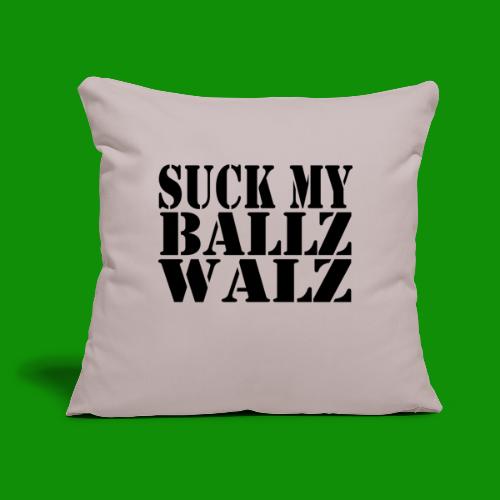 Suck Walz - Throw Pillow Cover 17.5” x 17.5”