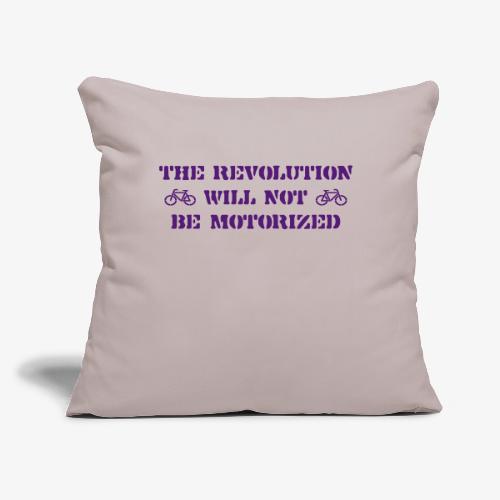 The Revolution Will Not Be Motorized - Throw Pillow Cover 17.5” x 17.5”
