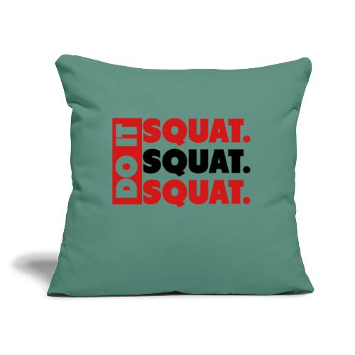Do It. Squat.Squat.Squat - Throw Pillow Cover 17.5” x 17.5”