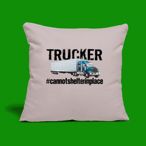 Trucker Shelter In Place - Throw Pillow Cover 17.5” x 17.5”