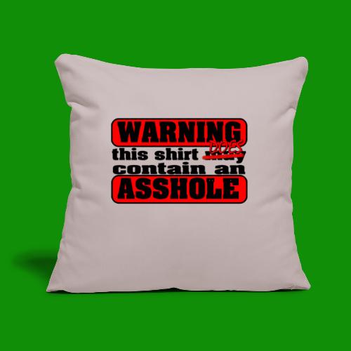 The Shirt Does Contain an A*&hole - Throw Pillow Cover 17.5” x 17.5”