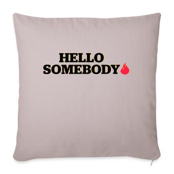 DESIGNHello somebody gift - Throw Pillow Cover 17.5” x 17.5” - light taupe - Front