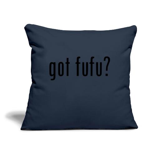 gotfufu-black - Throw Pillow Cover 17.5” x 17.5”