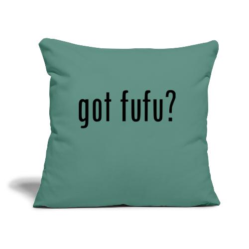 gotfufu-black - Throw Pillow Cover 17.5” x 17.5”