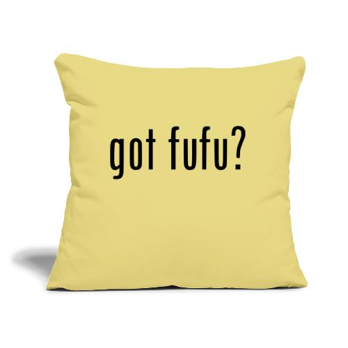 gotfufu-black - Throw Pillow Cover 17.5” x 17.5”