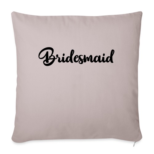 bridesmaid - Throw Pillow Cover 17.5” x 17.5”