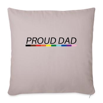Proud Dad - Throw Pillow Cover 17.5” x 17.5” - light taupe - Front
