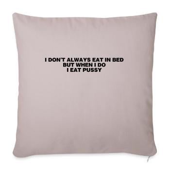 I don't always eat in bed - Throw Pillow Cover 17.5” x 17.5” - light taupe - Front