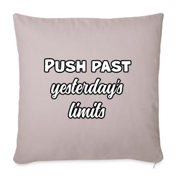Push Past Yesterday's Limits | Growth Motivation	 - Throw Pillow Cover 17.5” x 17.5” - light taupe - Front