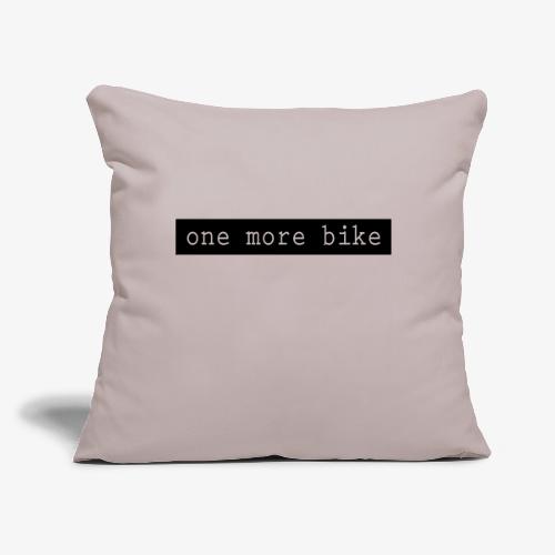 One More Bike - Throw Pillow Cover 17.5” x 17.5”