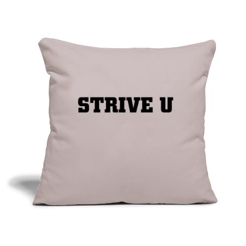 STRIVE U - Throw Pillow Cover 17.5” x 17.5”
