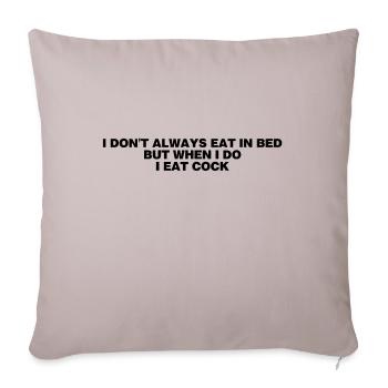 I don't always eat in bed - Throw Pillow Cover 17.5” x 17.5” - light taupe - Front