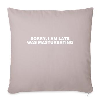 Sorry I am late - Throw Pillow Cover 17.5” x 17.5” - light taupe - Front