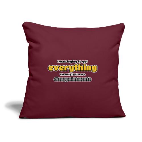 Trying to get everything - got disappointments - Throw Pillow Cover 17.5” x 17.5”