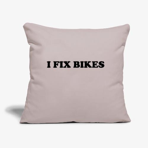i fix bikes - Throw Pillow Cover 17.5” x 17.5”
