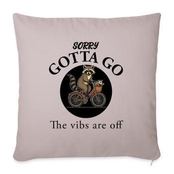 Sorry Gotta Go The Vibes Are Off Funny Raccoon - Throw Pillow Cover 17.5” x 17.5” - light taupe - Front