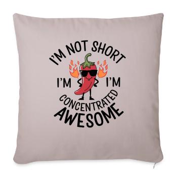 I’m Not Short, I’m Concentrated Awesome - Throw Pillow Cover 17.5” x 17.5” - light taupe - Front