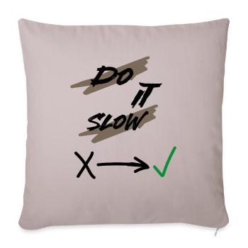 Inspirational Ambition Do It Slow Sarcastic Humor - Throw Pillow Cover 17.5” x 17.5” - light taupe - Front
