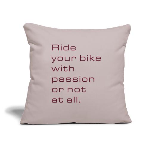 Ride with passion - Throw Pillow Cover 17.5” x 17.5”