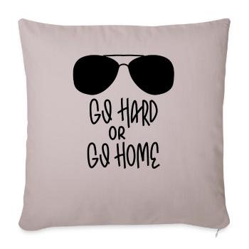 Go Hard Or Go Home Motivational Awesome - Throw Pillow Cover 17.5” x 17.5” - light taupe - Front