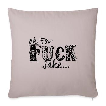 Fuck Sake - Throw Pillow Cover 17.5” x 17.5” - light taupe - Front