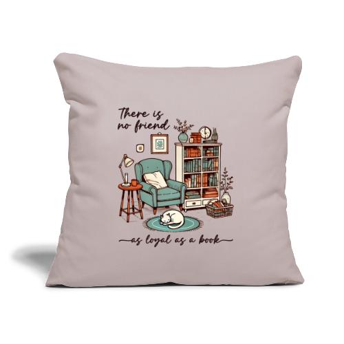 A Book is a Loyal Friend - Cozy Reading Nook - Throw Pillow Cover 17.5” x 17.5”