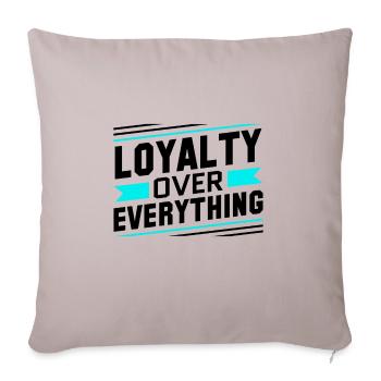 Loyalty Over Everything - Throw Pillow Cover 17.5” x 17.5” - light taupe - Front