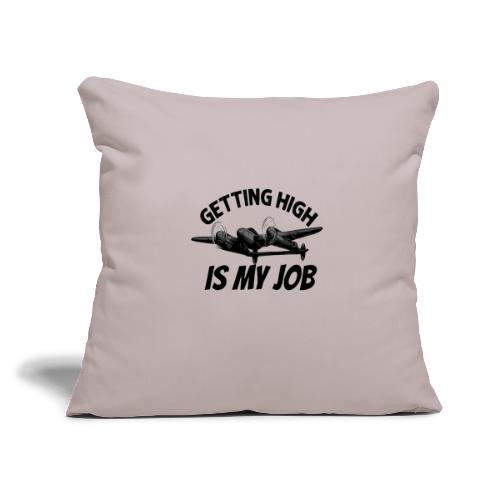 Getting High Is My Job - Throw Pillow Cover 17.5” x 17.5”