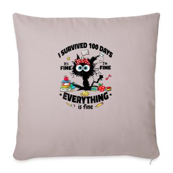 100 Days of School IT'S FINE I'M FINE EVERYTHING - Throw Pillow Cover 17.5” x 17.5” - light taupe - Front