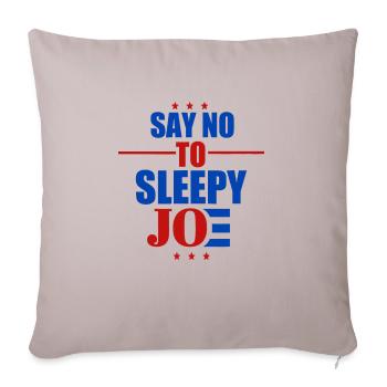 Say No To Sleepy Joe - Throw Pillow Cover 17.5” x 17.5” - light taupe - Front