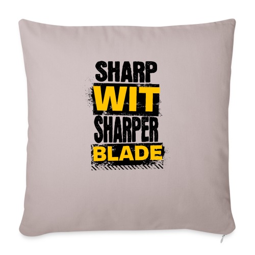 Sharp Wit Sharper Blade - Throw Pillow Cover 17.5” x 17.5”