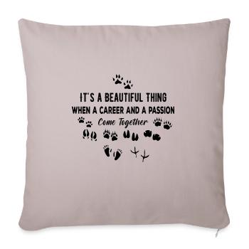 It s a Beautiful Thing When a Career and a Passion - Throw Pillow Cover 17.5” x 17.5” - light taupe - Front