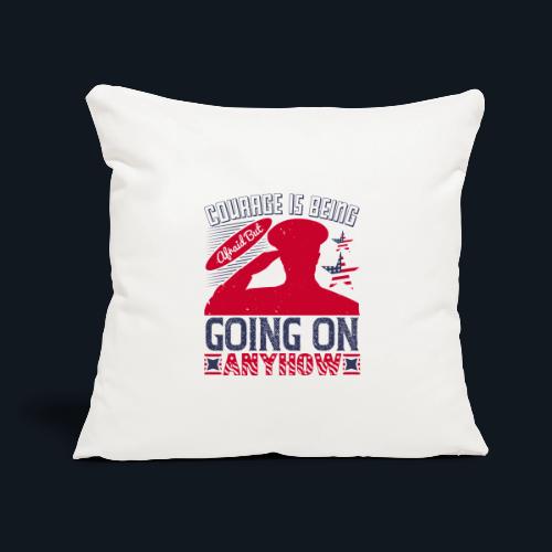 Courage is being afraid but going on anyhow - Throw Pillow Cover 17.5” x 17.5”