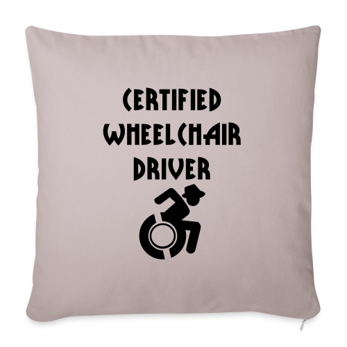 Certified wheelchair driver. Humor shirt - Throw Pillow Cover 17.5” x 17.5”