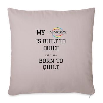 Born to Quilt - Throw Pillow Cover 17.5” x 17.5” - light taupe - Front
