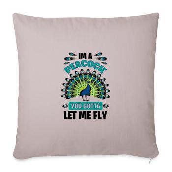 Peacock Gift I'm a Peacock You Gotta Let Me Fly - Throw Pillow Cover 17.5” x 17.5” - light taupe - Front