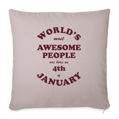 Most Awesome People are born on 4th of January - Throw Pillow Cover 17.5” x 17.5”