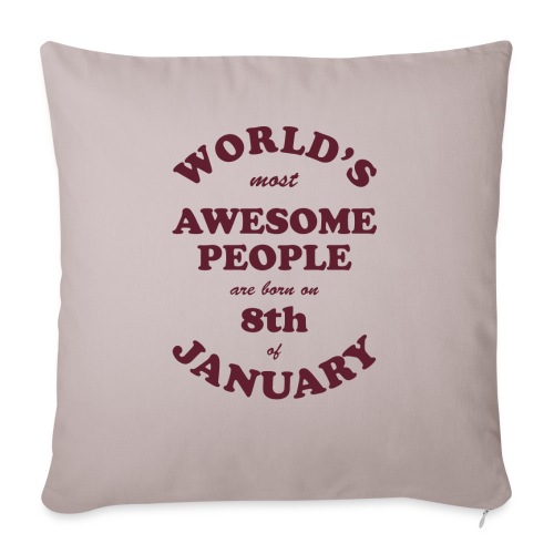 Most Awesome People are born on 8th of January - Throw Pillow Cover 17.5” x 17.5”