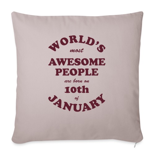 Most Awesome People are born on 10th of January - Throw Pillow Cover 17.5” x 17.5”