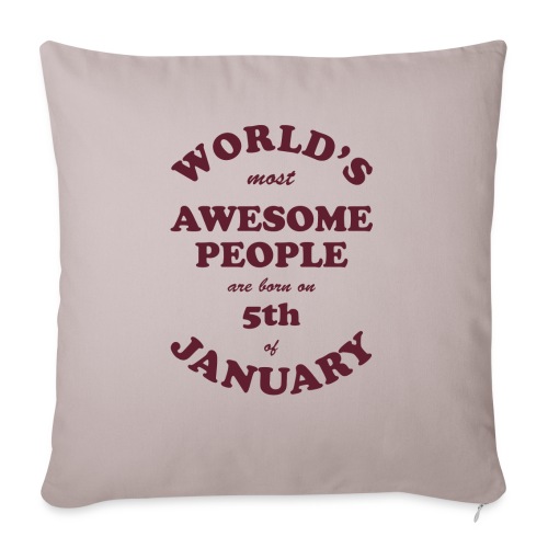 Most Awesome People are born on 5th of January - Throw Pillow Cover 17.5” x 17.5”