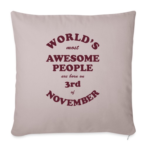 Most Awesome People are born on 3rd of November - Throw Pillow Cover 17.5” x 17.5”