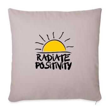 Radiate Positivity Quote - Throw Pillow Cover 17.5” x 17.5” - light taupe - Front
