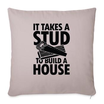 It Takes a Stud To Build a House Carpenter - Throw Pillow Cover 17.5” x 17.5” - light taupe - Front