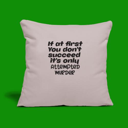 If At First You Don't Succeed - Throw Pillow Cover 17.5” x 17.5”