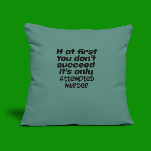 If At First You Don't Succeed - Throw Pillow Cover 17.5” x 17.5”