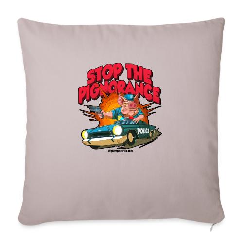 Stop Pignorance for LIGHT Material - Throw Pillow Cover 17.5” x 17.5”